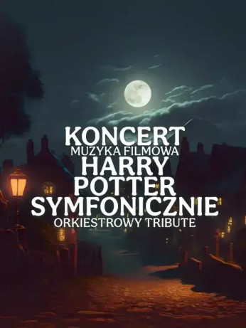 Tarnów Wydarzenie Koncert Koncert Muzyka Filmowa Harry Potter Symfonicznie orchestral tribute