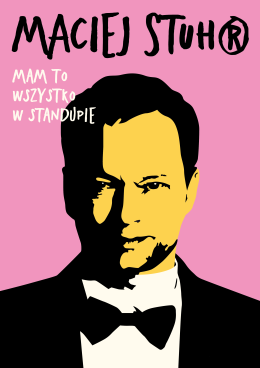 Tarnów Wydarzenie Stand-up Maciej Stuhr: MAM TO WSZYSTKO W STANDUPIE!