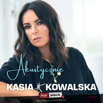 Tarnów Wydarzenie Koncert Kasia Kowalska Akustycznie