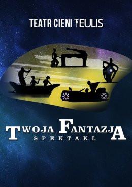 Tarnów Wydarzenie Spektakl TEATR CIENI TEULIS - Spektakl "Twoja Fantazja"